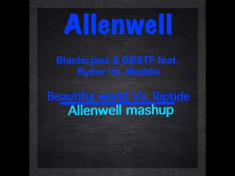 Blasterjaxx & DBSTF feat. Ryder Vs. Maddix - beautiful world Vs. Riptide (allenwell mashup)