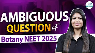 Ambiguous Question of Botany NEET 2025 | Beena Ma'am
