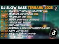 DJ SLOW BASS TERBARU 2025 DJ ADAKAH KENYAMANAN DIHATIMU DJ MENGAPA KAU BERUBAH FULL ALBUM