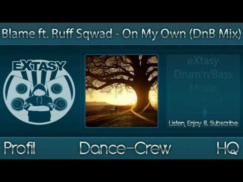[eX-Music] // Blame ft. Ruff Sqwad - On my Own (DnB Mix) [HD]