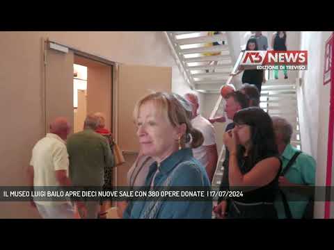 IL MUSEO LUIGI BAILO APRE DIECI NUOVE SALE CON 380 OPERE DONATE  | 17/07/2024