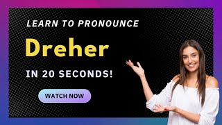 How to pronounce Dreher