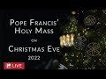 LIVE from the Vatican | Pope Francis’ Holy Mass on Christmas Eve | December 24th, 2022