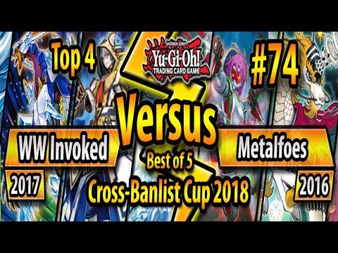 WW Invoked (2017) vs. Metalfoes (2016) - TOP 4 - Cross-Banlist Cup 2018 #74