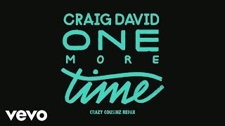 Craig David - One More Time (Crazy Cousinz Remix) [Audio]