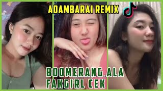 Download lagu BOOMERANG ALA FAKGIRL CEK || TIK TOK ADAMBARAI REMIX mp3