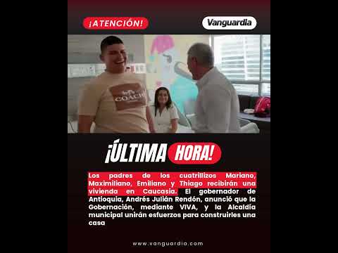 Los cuatrillizos de Caucasia tendrán casa propia: Gobernación de Antioquia anunció apoyo