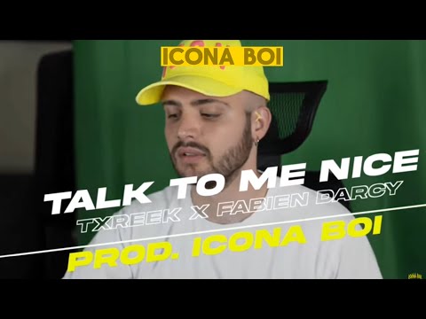 Talk to my nice - Txreek feat Fabien darcy- Prod Icona Boi
