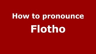How to pronounce Flotho