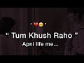Tum Khush Raho Apni Life Me Sad Love Status Sad Status Shayari SajiyaKiShayari09
