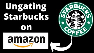 How to Ungate Starbucks on Amazon 2024 - Amazon FBA for Beginners