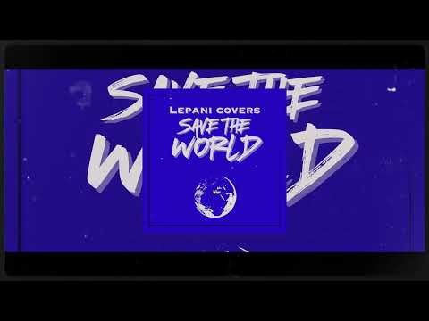 SAVE THE WORLD (a pop rock rendition) - Lepani (lyric video)