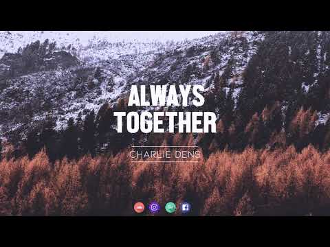 Charlie Dens - Always Together [OUT NOW]
