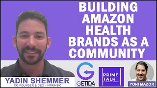 Building Amazon health brands as a community | Yadin Shemmer | Intrinsic