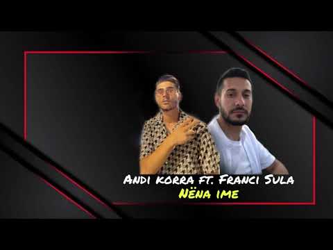 Andi Korra ft. Franci Sula - Nëna ime
