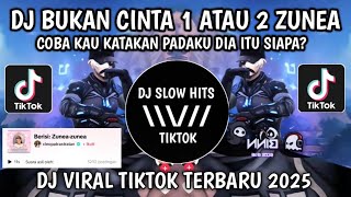 Download lagu DJ BUKAN CINTA 1 ATAU 2 ZUNEA || DJ COBA KAU KATAKAN DIA ITU SIAPA? VIRAL TIKTOK TERBARU 2025 mp3 Download lagu DJ BUKAN CINTA 1 ATAU 2 ZUNEA || DJ COBA KAU KATAKAN DIA ITU SIAPA? VIRAL TIKTOK TERBARU 2025 mp3