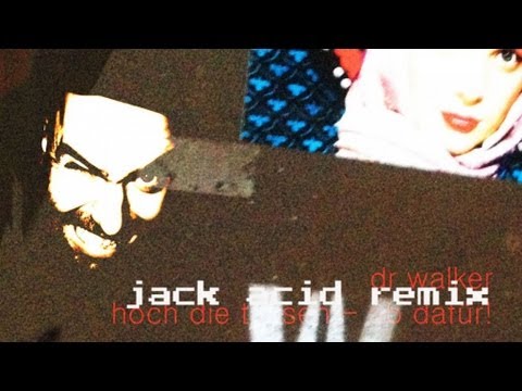 Dr Walker - Hoch Die Tassen Ab Dafuer! - Jack Acid  Remix / Djungle Fever / Liquid Sky Berlin