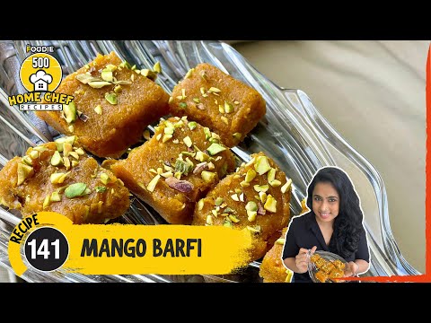 Mango Barfi Recipe | Akshaya Tritiya Special Recipe | How To Make Mango Barfi | Home Chef Recipe