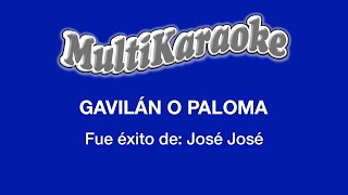 Gavilán O Paloma - Multikaraoke -  Fue Éxito de José José