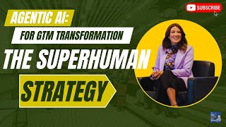 Agentic AI for GTM Transformation: The Superhuman Strategy