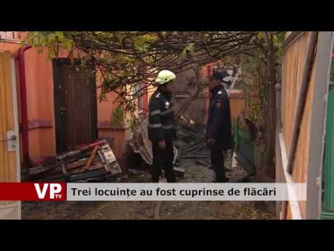 Trei locuințe au fost cuprinse de flăcări