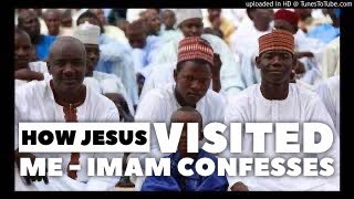 Fulani Muslim Confesses How Jesus Visited Him As The Imam Of Daura Mosque