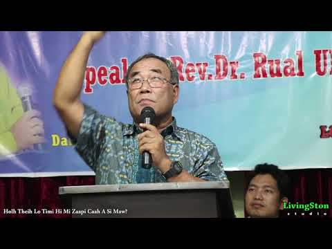 Rev.Dr. Rual Uk - Holh Theih Lo Timi Hi Mi Zaapi Caah A Si Maw?