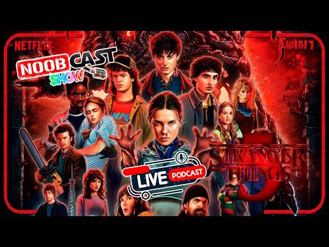 STRANGER THINGS - NOOBCAST SHOW