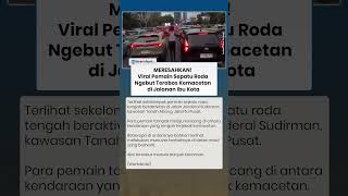 MERESAHKAN! Viral Pemain Sepatu Roda Ngebut Terobos Kemacetan di Jalanan Ibu Kota