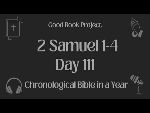 Chronological Bible in a Year 2023 - April 21, Day 111 - 2 Samuel 1-4