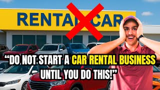 DO NOT Start a Car Rental Business Until You DO These TWO Things!