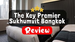 The Key Premier Sukhumvit Bangkok Review - Is This Hotel Worth It?