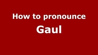 How to pronounce Gaul