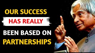Our Success Has Really Been Based On Partnerships ? | Dr APJ Abdul Kalam sir Quote