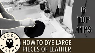 How to Dye LARGE Pieces of Leather (SIX EASY STEPS)