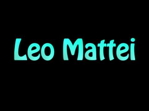 Learn How To Pronounce Leo Mattei