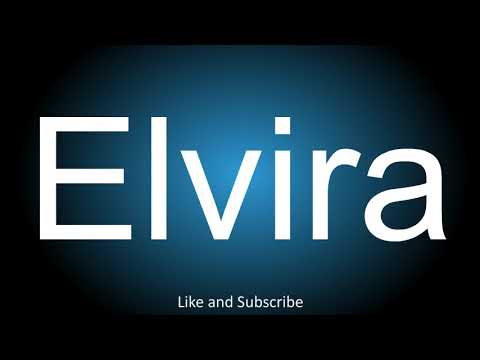 How to correctly pronounce in Spanish and English - Elvira.