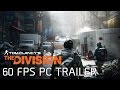 Tom Clancy’s The Division - 60 FPS PC Gameplay Trailer [EUROPE]