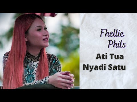 Fhellie Phils - Ati Tua Nyadi Satu (Official Music Video)
