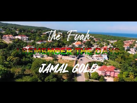 The Fyah Ft. Jamal Gold - I Remember The Days [Music Video]