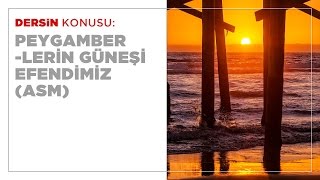 Peygamberlerin Güneşi Efendimiz (asm)