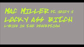 Mac Miller ft Juicy J - Lucky Ass Bitch (with lyrics)