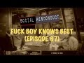 Social Misconduct - Fuck Boy Knows Best (Episode 67 ...