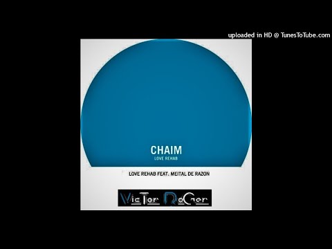 Chaim feat. Meital De Razon - Love Rehab - Victor Roger Groovedit 2021