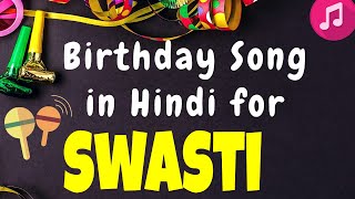 Birthday Song for Swasti  Happy Birthday Swasti So