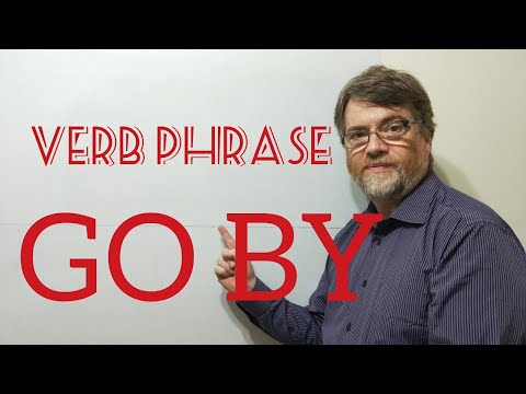 English Tutor Nick P Verb Phrase ( 263) Go By - Six Meanings