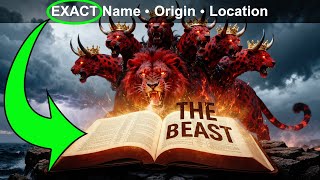 The BEAST Exposed: His Name, Homeland, and Where He Is Right Now - EXACT Scriptures