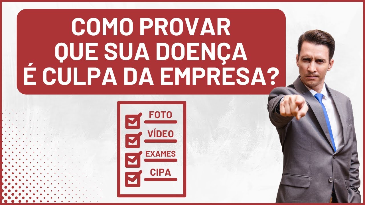 Doença e Acidente do Trabalho - Como Provar culpa da empresa ?