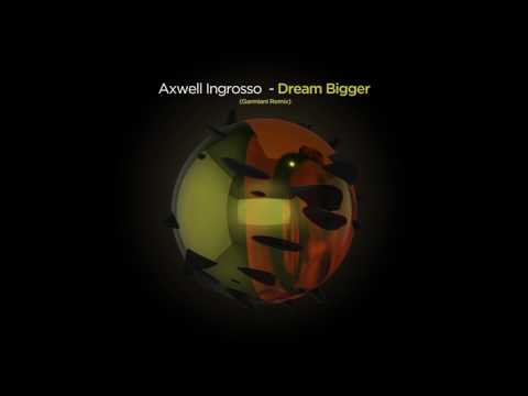 Axwell Ʌ Ingrosso - Dream Bigger (Garmiani Remix)