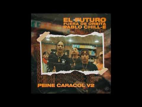 El Futuro Fuera De Orbita,  Pablo Chill−E - Peine Caracol Vol.2